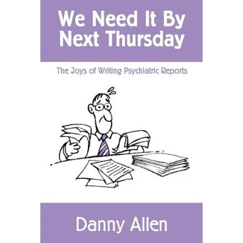 We Need It By Next Thursday: The Joys of Writing Psychiatric Reports
