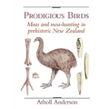 Prodigious Birds: Moas and Moa-Hunting in New Zealand