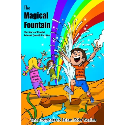 The Magical Fountain: The Story Of Prophet Ismail (Part One)