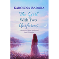 The Girl with Two Uniforms: A Memoir of Silent Battles and Quiet Triumphs