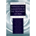 Hypnosis and Suggestion in the Treatment of Pain: A Clinical Guide