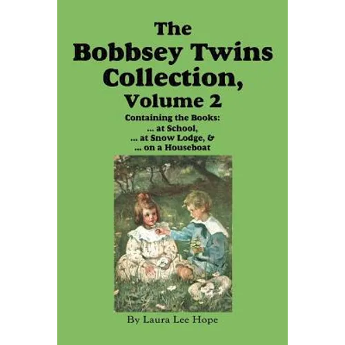 The Bobbsey Twins Collection, Volume 2: at School; at Snow Lodge; on a Houseboat