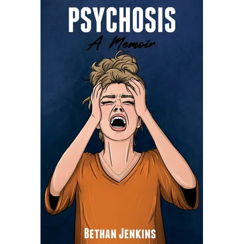 Psychosis - A Memoir