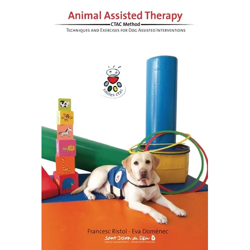 Animal Assisted Therapy: Techniques and Exercices for Dog Assisted Interventions.