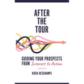 After the Tour: Guiding Your Prospects from Interest to Action