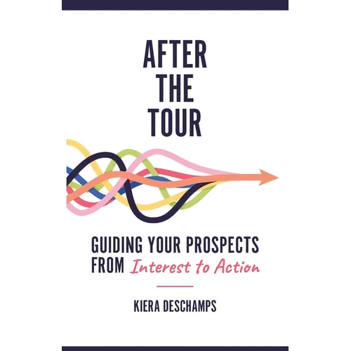 After the Tour: Guiding Your Prospects from Interest to Action