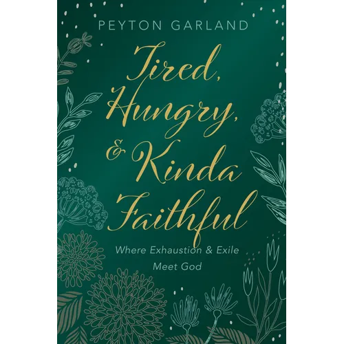 Tired, Hungry, and Kinda Faithful: Where Exhaustion and Exile Meet God
