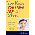 You Know You Have ADHD When...