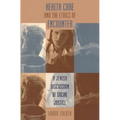 Health Care and the Ethics of Encounter: A Jewish Discussion of Social Justice