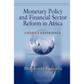 Monetary Policy and Financial Sector Reform in Africa: Ghana's Experience