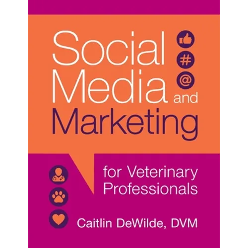 Social Media and Marketing for Veterinary Professionals