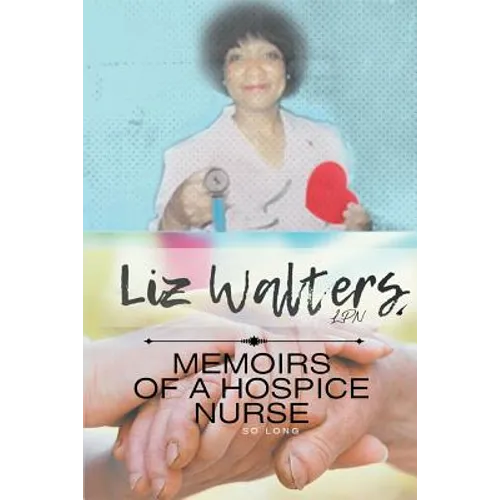 Memoirs of a Hospice Nurse