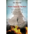 From Gaza to Tel Aviv: The Unbelievable True Story of a Muslim Palestinian Who Escaped to Israel and Became a Jew.