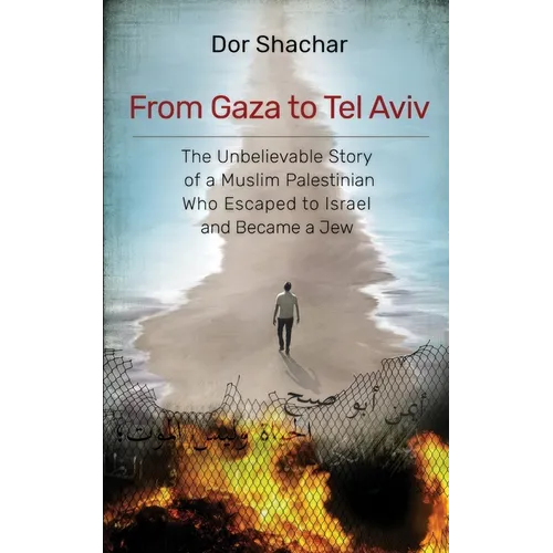 From Gaza to Tel Aviv: The Unbelievable True Story of a Muslim Palestinian Who Escaped to Israel and Became a Jew.