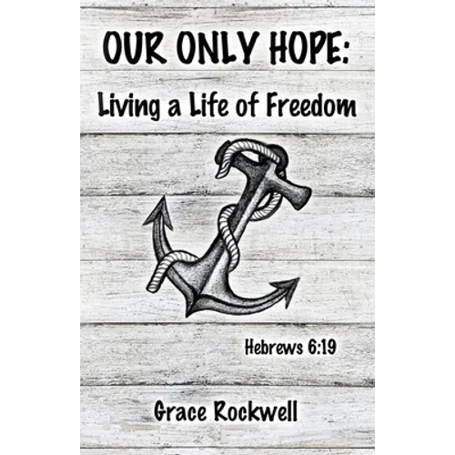 Our Only Hope: Living a Life of Freedom