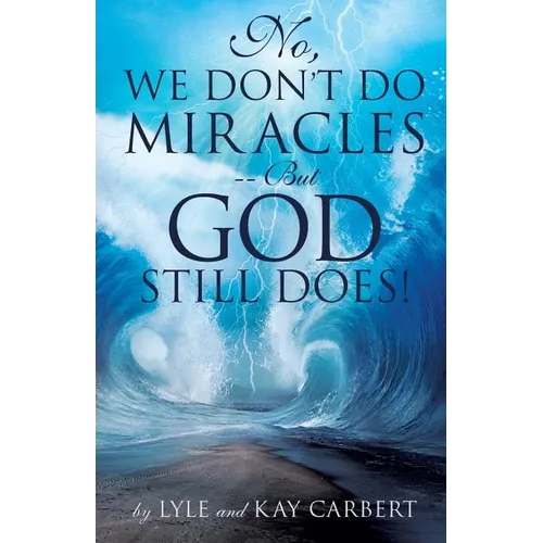 No, We Don't Do Miracles -- But God Still Does!