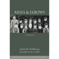 Arses & Elbows: A Memoir