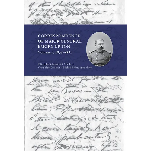 Correspondence of Major General Emory Upton, Vol. 2, 1875-1881