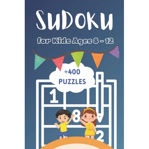 +400 Sudoku Puzzles For Kids Ages 8-12: Quest for Young Explorers, A Collection of 400+ Mind-Building Adventures With Solutions