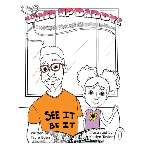 Wake Up, Daddy! A Coloring Storybook with Affirmations and Chores