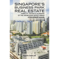 Singapore's Business Park Real Estate: - Viability, Design & Planning of the Knowledge-Based Urban Development (Kbud)