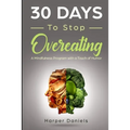 30 Days to Stop Overeating: A Mindfulness Program with a Touch of Humor
