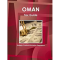 Oman Tax Guide - Strategic, Practical Information, Regulations
