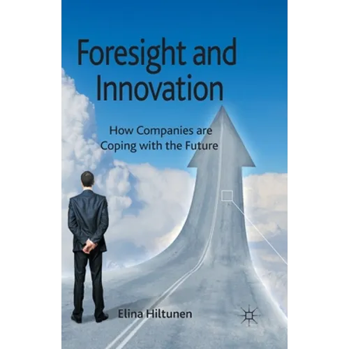 Foresight and Innovation: How Companies Are Coping with the Future