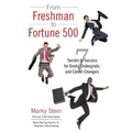 From Freshman to Fortune 500: 7 Secrets to Success for Grads, Undergrads, and Career Changers