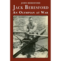 Jack Beresford: an Olympian at War