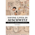 Saving Lives in Auschwitz: The Prisoners' Hospital in Buna-Monowitz