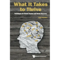 What It Takes to Thrive: Techniques for Severe Trauma and Stress Recovery