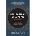Reflections of a Pupil: What Your Med School and Ophthalmology Textbooks Can't Teach You (But What Your Mentors, Colleagues and Patients Will)