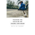 Teaching The Child On The Trauma Continuum