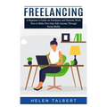 Freelancing: A Beginner's Guide on Freelance and Remote Work (How to Make Part-time Side Income Through Social Media)