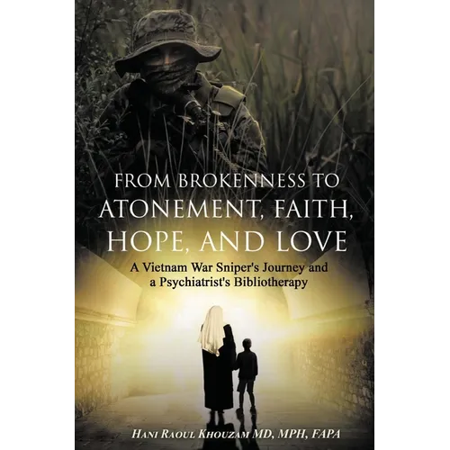 From Brokenness to Atonement, Faith, Hope, and Love: A Vietnam War Sniper's Journey and a Psychiatrist's Bibliography