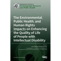 The Environmental, Public Health, and Human Rights Impacts on Enhancing the Quality of Life of People with Intellectual Disability