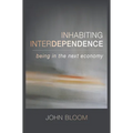 Inhabiting Interdependence: Being in the Next Economy