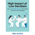 High Impact at Low Decibels: How Anxiety-Filled Introverts (and others) Can Thrive in the Workplace