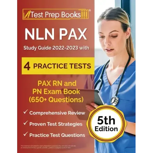 NLN PAX Study Guide 2022-2023 with 4 Practice Tests: PAX RN and PN Exam Book (650+ Questions) [5th Edition]