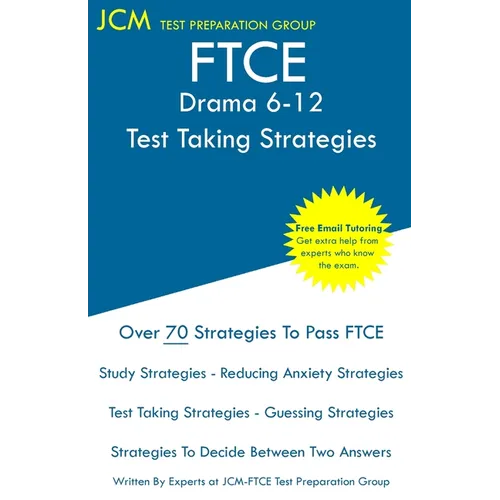 FTCE Drama 6-12 - Test Taking Strategies: FTCE 006 Exam - Free Online Tutoring - New 2020 Edition - The latest strategies to pass your exam.