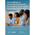 The Handbook of Continuing Professional Development for the Health Informatics Professional