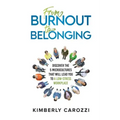 From Burnout to Belonging