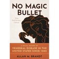 No Magic Bullet: A Social History of Venereal Disease in the United States Since 1880- 35th Anniversary Edition