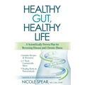 Healthy Gut, Healthy Life: A Scientifically Proven Plan to Reverse Disease & Chronic Illness