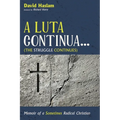 A Luta Continua . . . (the Struggle Continues): Memoir of a Sometimes Radical Christian