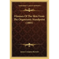 Diseases Of The Skin From The Organismic Standpoint (1885)