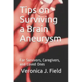 Tips on Surviving a Brain Aneurysm: For Survivors, Caregivers, and Loved Ones