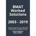 BMAT Worked Solutions 2003 - 2019: A comprehensive set of over 1000 worked solutions for BMAT past papers from 2003 - 2019, essential for the BMAT tes