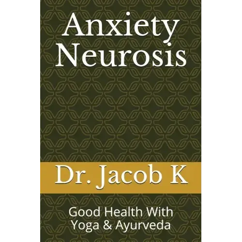 Anxiety Neurosis: Good Health With Yoga & Ayurveda